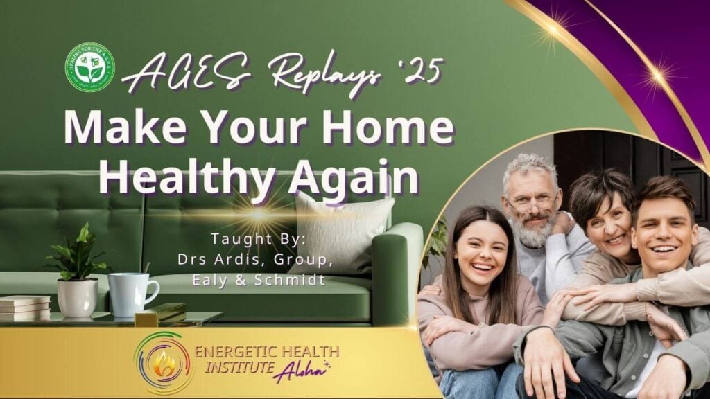 AGES 25 Make You Home Healthy Again MyEHIAloha Energetic Health Institute Dr Henry Ealy 1280 x 720 Replays 3 1